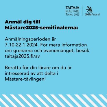 Är du intresserad av att tävla i yrkesskicklighet, ta kontakt med din lärare eller ansvariga handledare och anmäl dig senast 15.11!

Mästare/Taitaja, dvs FM-tävlingarna i yrkesskicklighet, är det största årligen återkommande evenemanget inom yrkesutbildning som arrangeras i Finland.

Mästare 2025 semifinalerna arrangeras vid läroanstalter runt om i Finland 27.1–31.1.2025 och finalen arrangeras i Åbo 5-8.5.2025.

Alla yrkesstuderande som under tävlingsåret fyller högst 22 år kan delta i Mästaretävlingen.

Läs mer om tävlingarna på taitaja2025.fi/sv/

Välkommen med på en Mästare-resa som är både inspirerande och öppnar ögonen mot världen!

#yaösterbotten #Mästare2025 #Taitaja2025 #yrkeskunskaperförframtiden